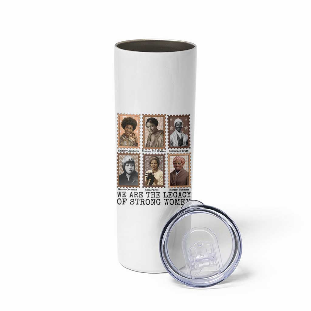 Women In History Skinny Tumbler We Are The Legacy Of Strong Women