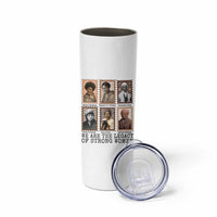 Women In History Skinny Tumbler We Are The Legacy Of Strong Women