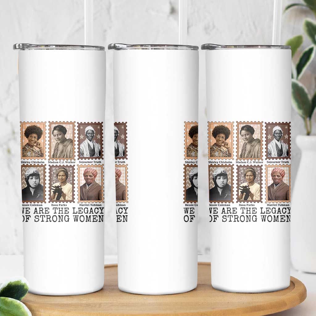 Women In History Skinny Tumbler We Are The Legacy Of Strong Women