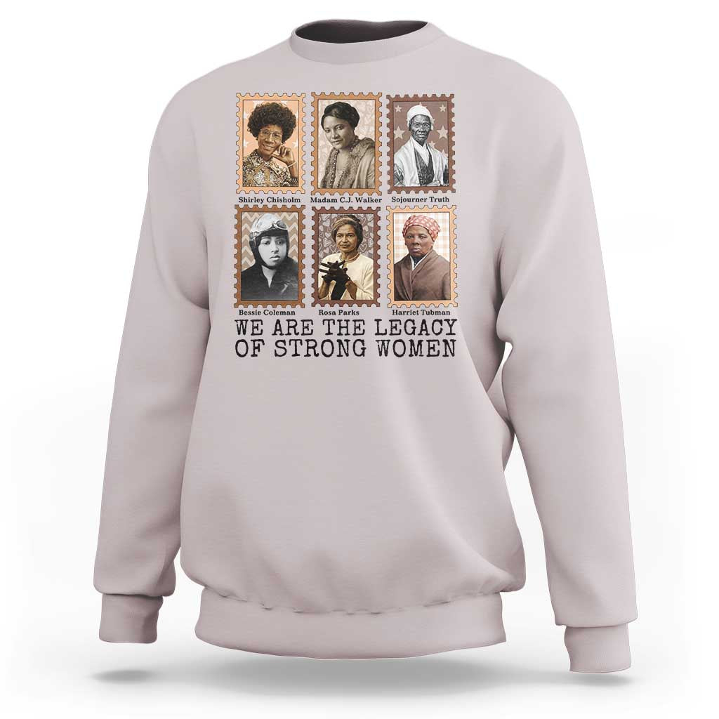 Women In History Sweatshirt We Are The Legacy Of Strong Women