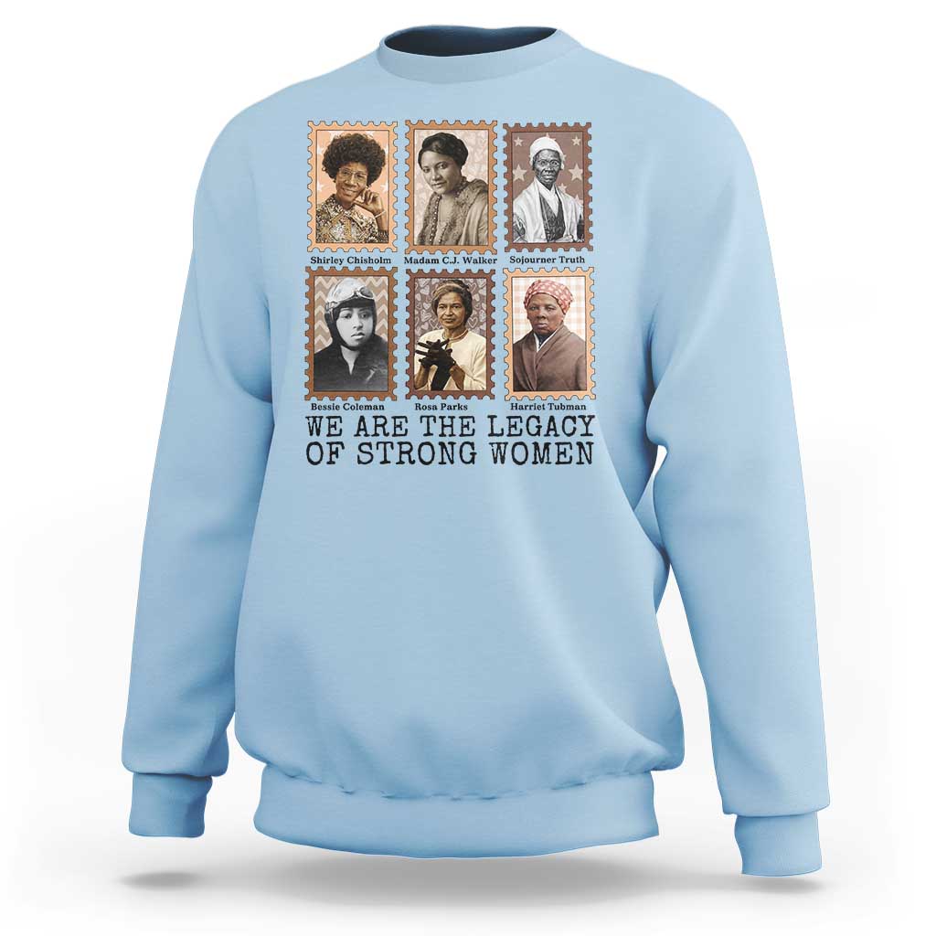 Women In History Sweatshirt We Are The Legacy Of Strong Women