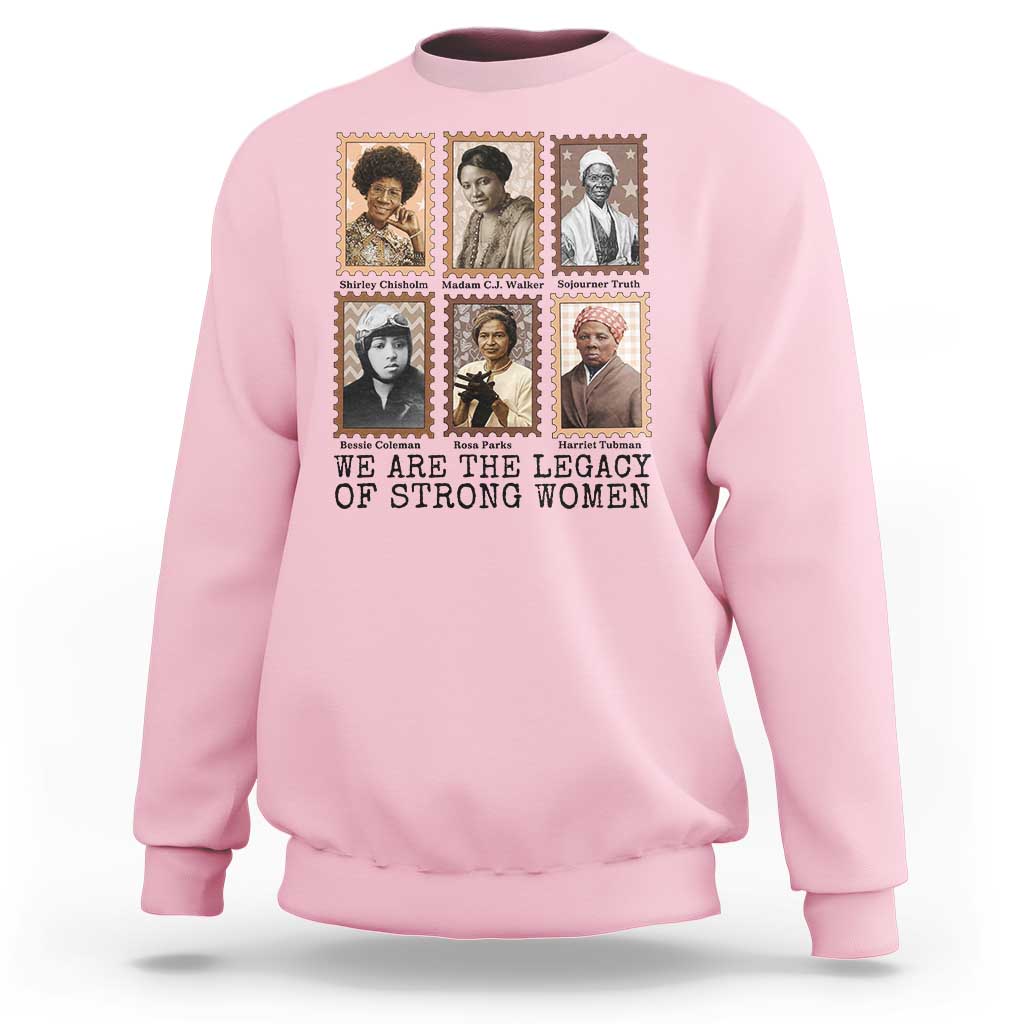 Women In History Sweatshirt We Are The Legacy Of Strong Women