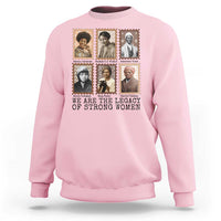 Women In History Sweatshirt We Are The Legacy Of Strong Women