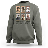 Women In History Sweatshirt We Are The Legacy Of Strong Women