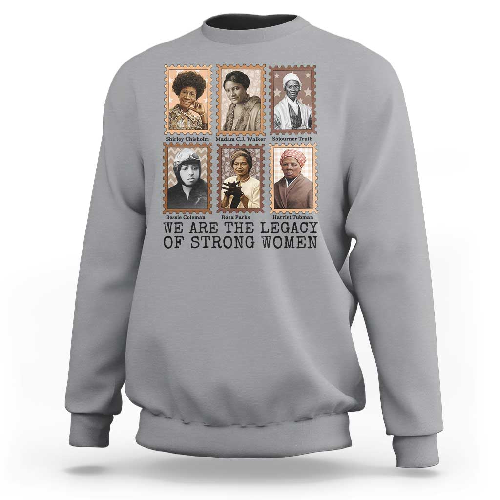 Women In History Sweatshirt We Are The Legacy Of Strong Women