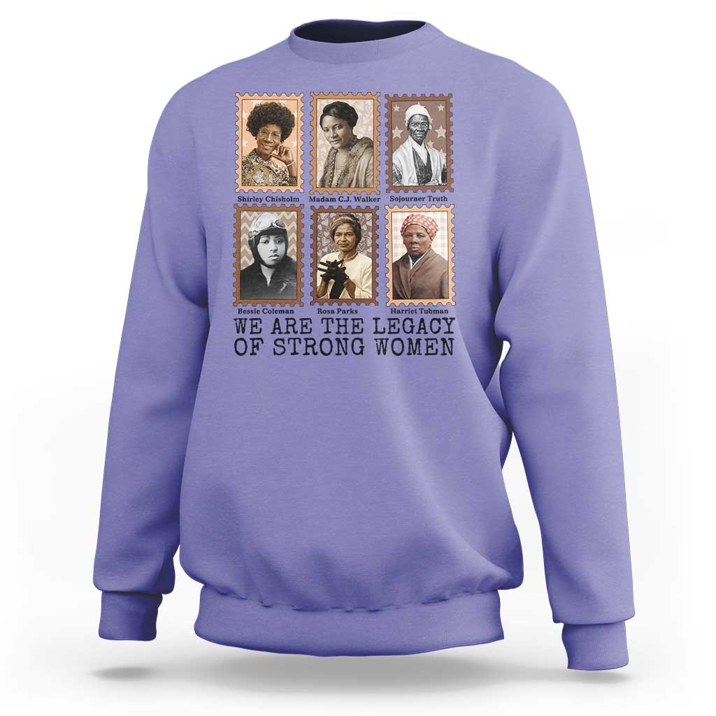 Women In History Sweatshirt We Are The Legacy Of Strong Women