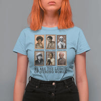 Women In History T Shirt For Women We Are The Legacy Of Strong Women