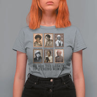 Women In History T Shirt For Women We Are The Legacy Of Strong Women