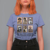 Women In History T Shirt For Women We Are The Legacy Of Strong Women