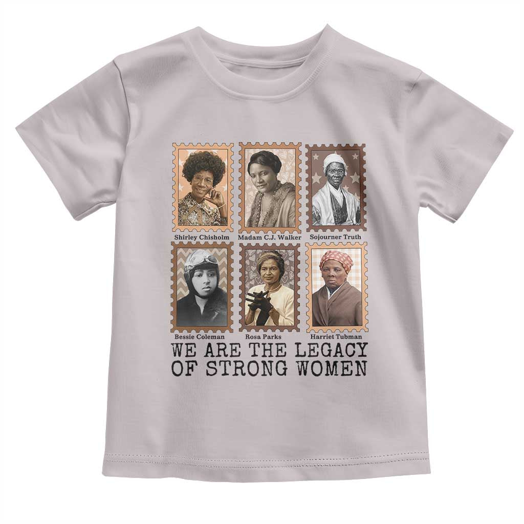 Women In History Toddler T Shirt We Are The Legacy Of Strong Women