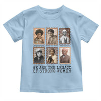 Women In History Toddler T Shirt We Are The Legacy Of Strong Women