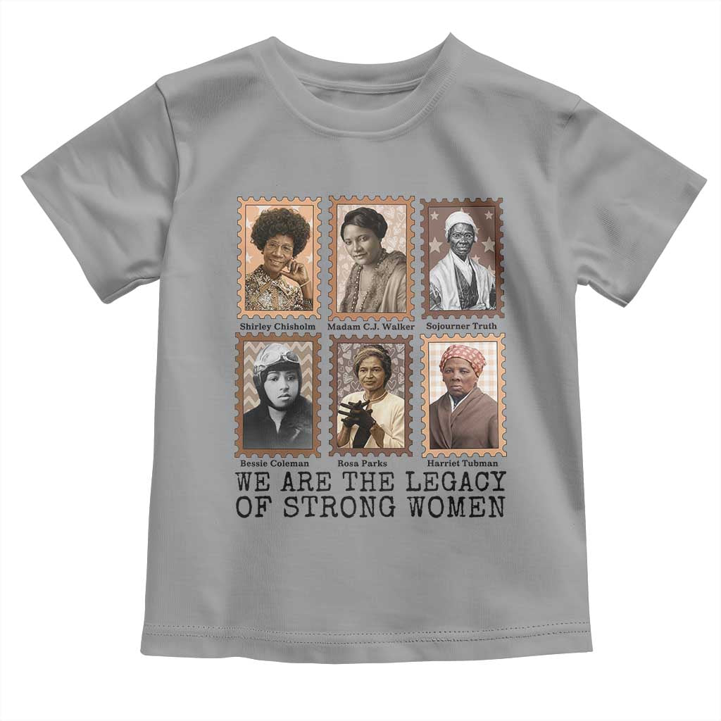 Women In History Toddler T Shirt We Are The Legacy Of Strong Women