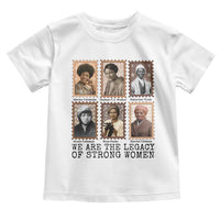 Women In History Toddler T Shirt We Are The Legacy Of Strong Women