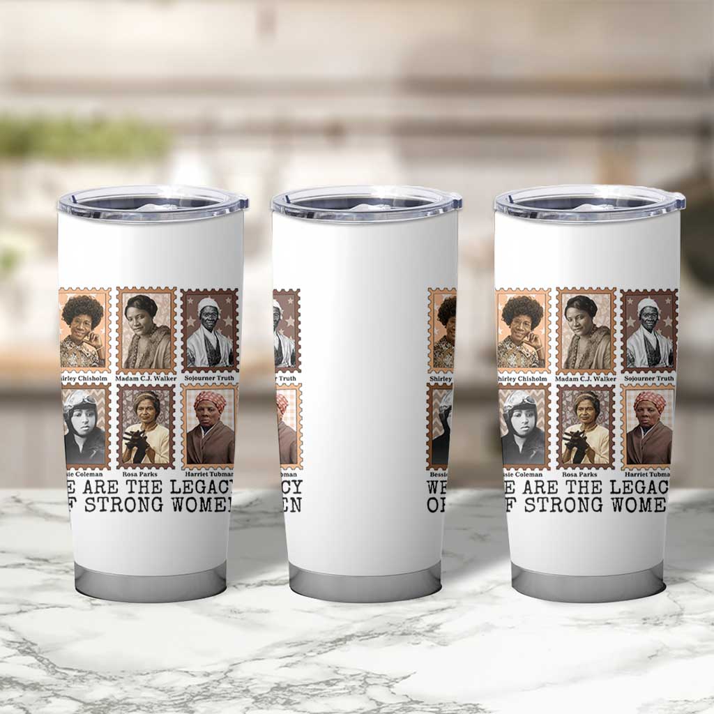 Women In History Tumbler Cup We Are The Legacy Of Strong Women