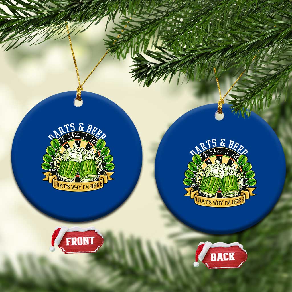 Beer And Darts St Patricks Day Gift Ceramic Ornament That Is Why I Am Here