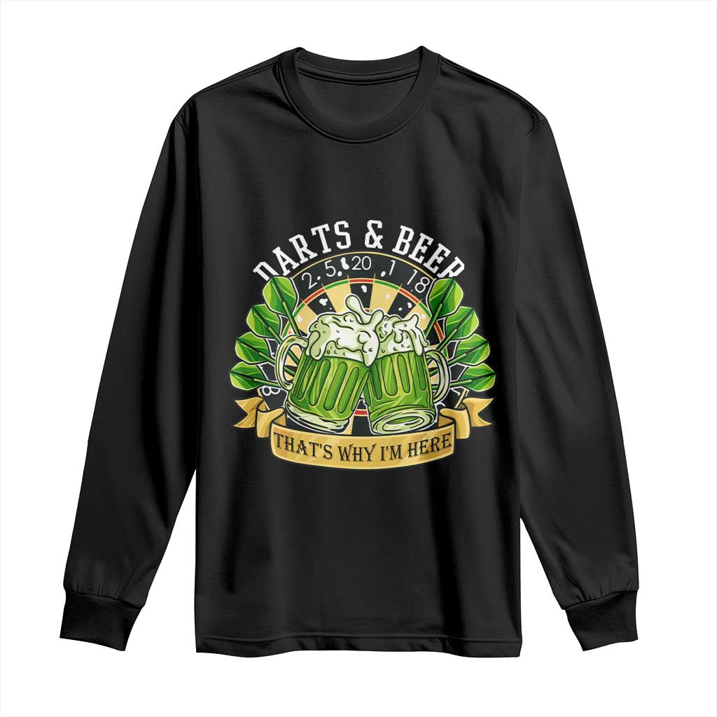 Beer And Darts St Patricks Day Gift Long Sleeve Shirt That Is Why I Am Here