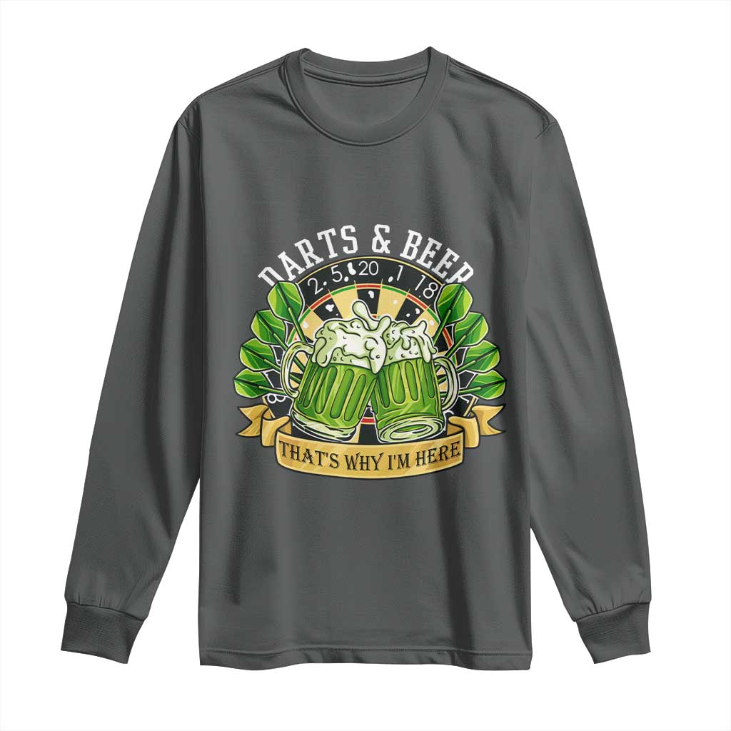 Beer And Darts St Patricks Day Gift Long Sleeve Shirt That Is Why I Am Here