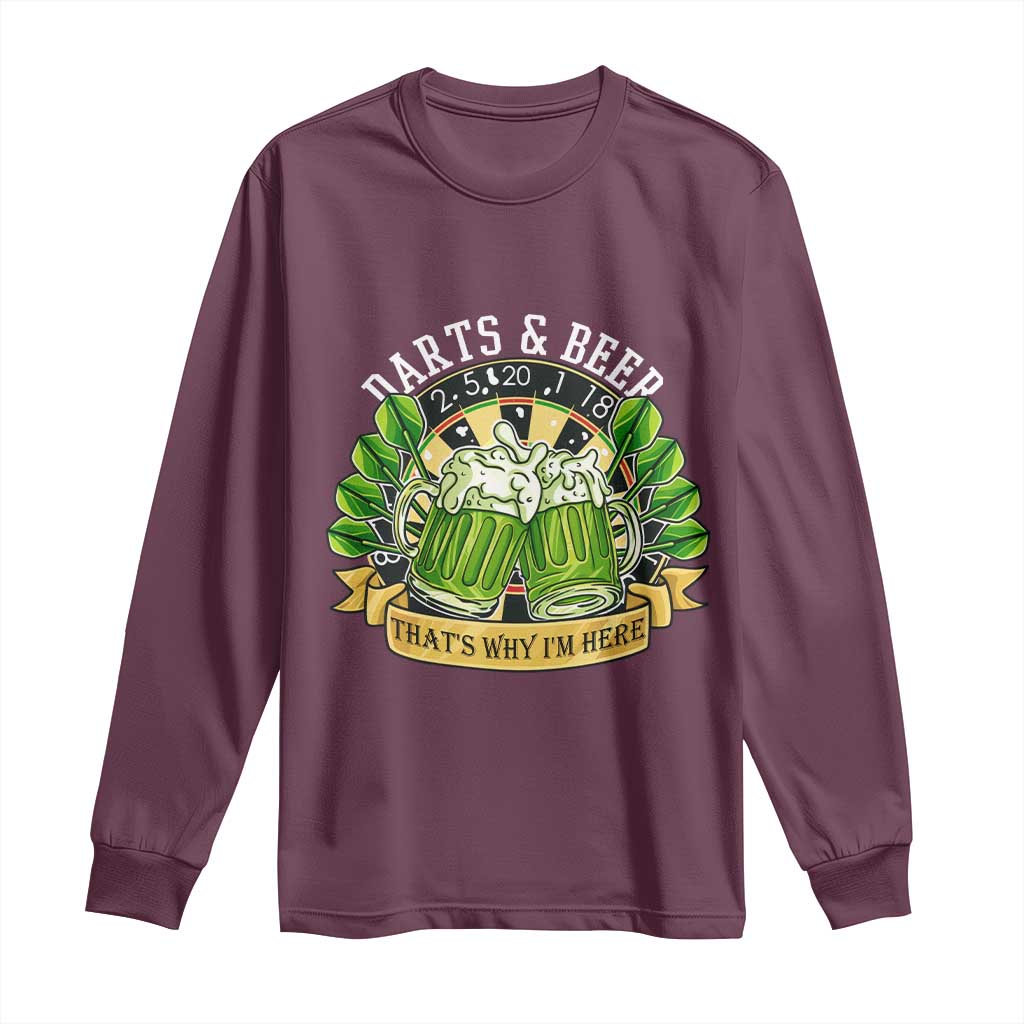 Beer And Darts St Patricks Day Gift Long Sleeve Shirt That Is Why I Am Here