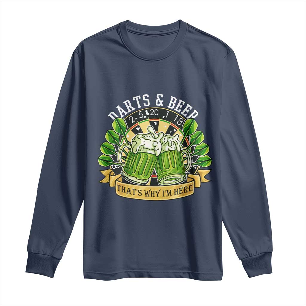 Beer And Darts St Patricks Day Gift Long Sleeve Shirt That Is Why I Am Here