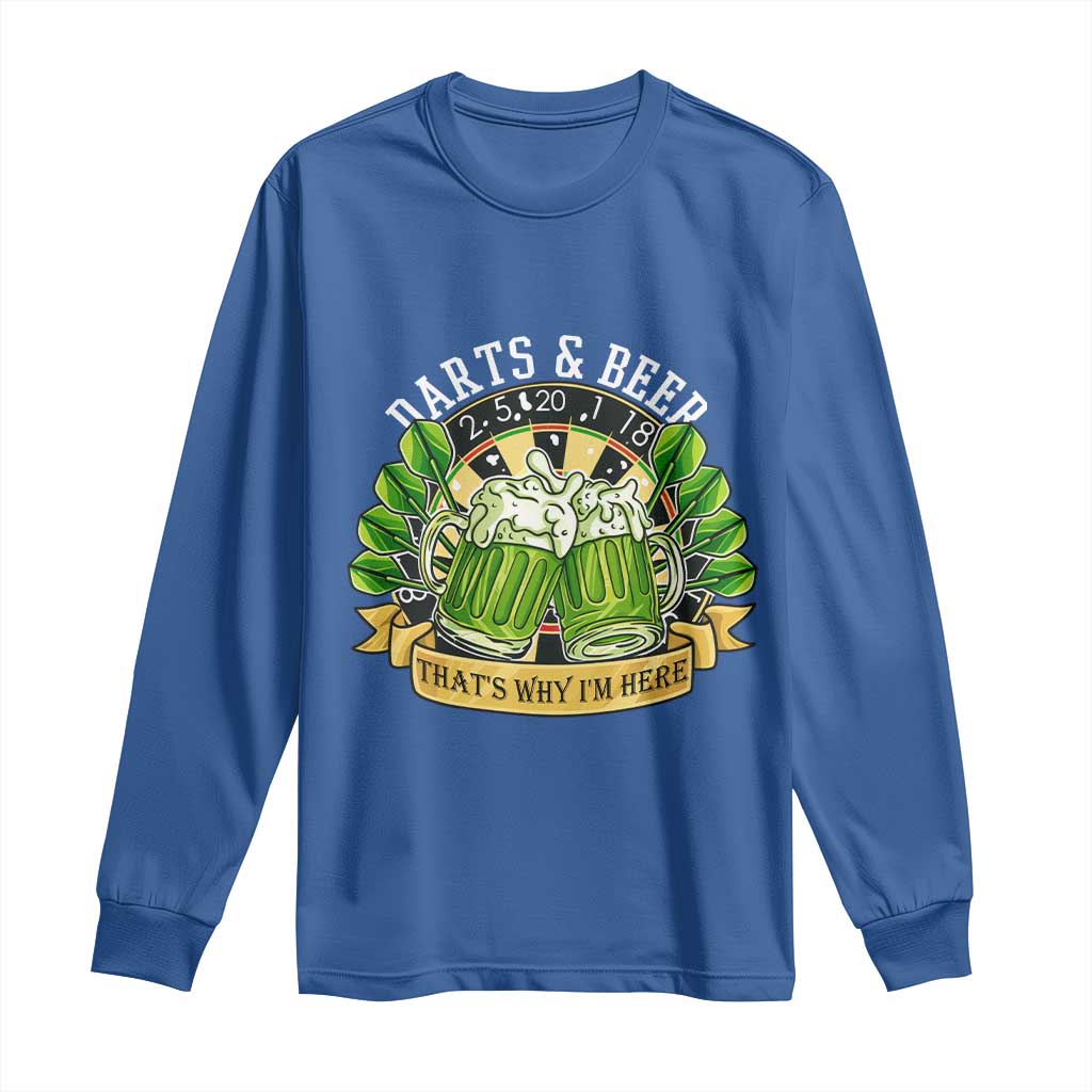 Beer And Darts St Patricks Day Gift Long Sleeve Shirt That Is Why I Am Here