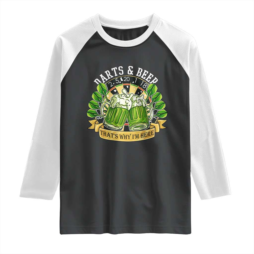 Beer And Darts St Patricks Day Gift Raglan Shirt That Is Why I Am Here