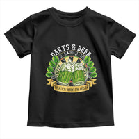 Beer And Darts St Patricks Day Gift Toddler T Shirt That Is Why I Am Here