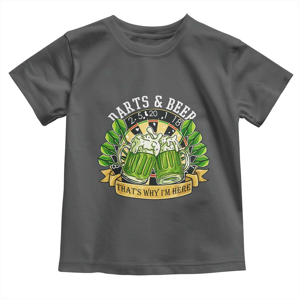 Beer And Darts St Patricks Day Gift Toddler T Shirt That Is Why I Am Here