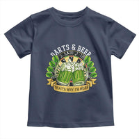 Beer And Darts St Patricks Day Gift Toddler T Shirt That Is Why I Am Here