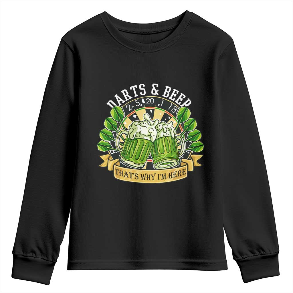 Beer And Darts St Patricks Day Gift Youth Sweatshirt That Is Why I Am Here