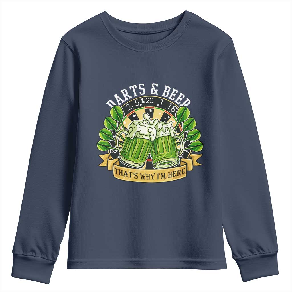 Beer And Darts St Patricks Day Gift Youth Sweatshirt That Is Why I Am Here