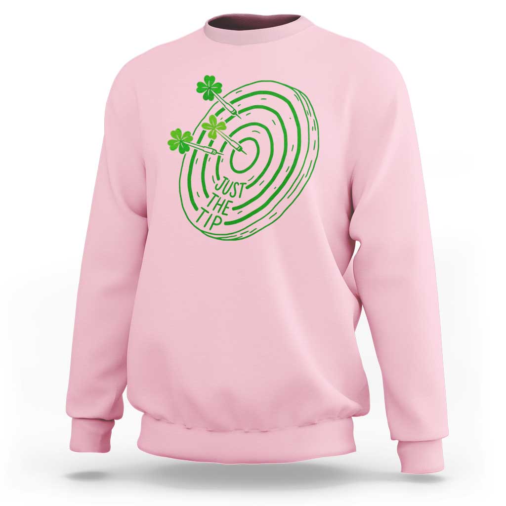Dirty Humor Dartist St Patricks Day Gift Sweatshirt Just The Tip