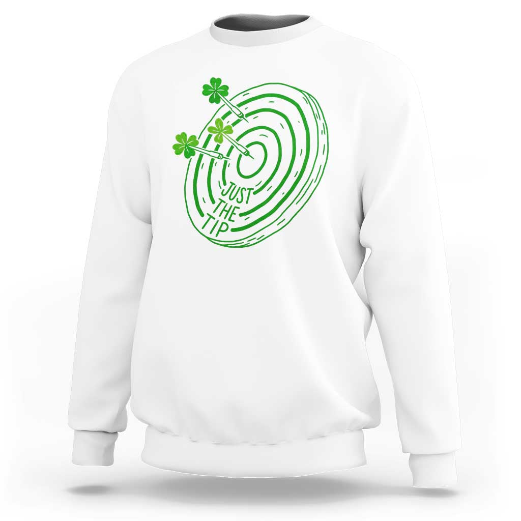 Dirty Humor Dartist St Patricks Day Gift Sweatshirt Just The Tip