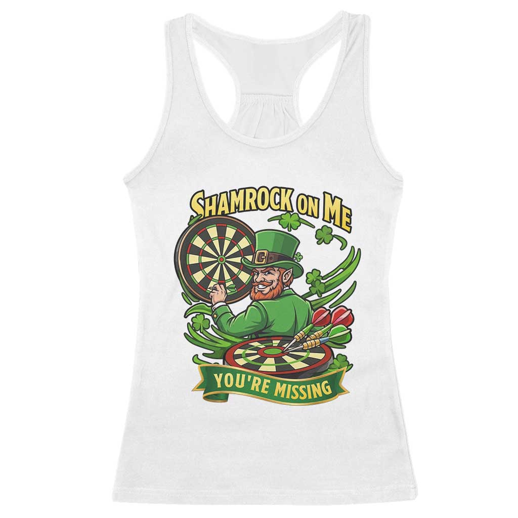 Shamrock On Me Youre Missing Racerback Tank Top St Patricks Day Darts Player Gift