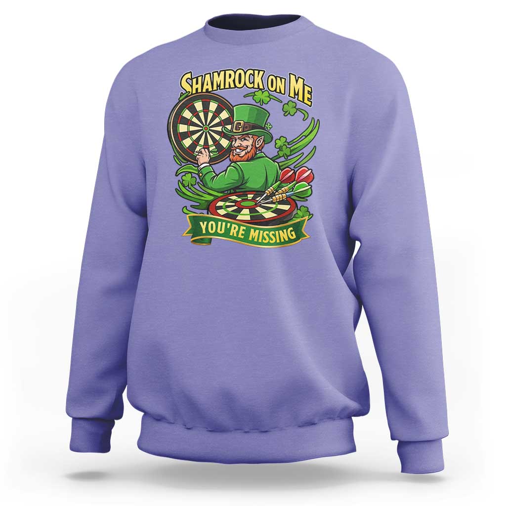 Shamrock On Me Youre Missing Sweatshirt St Patricks Day Darts Player Gift