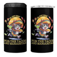 Funny Cinco De Mayo Cat 4 in 1 Can Cooler Tumbler Just Here For The Tacos And Margaritas