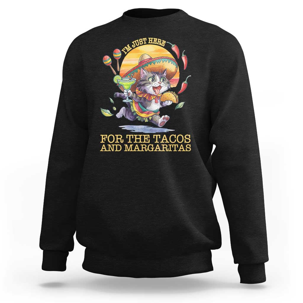 Funny Cinco De Mayo Cat Sweatshirt Just Here For The Tacos And Margaritas
