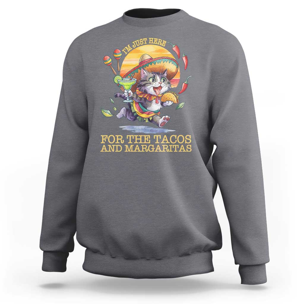 Funny Cinco De Mayo Cat Sweatshirt Just Here For The Tacos And Margaritas