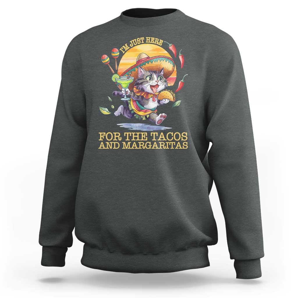 Funny Cinco De Mayo Cat Sweatshirt Just Here For The Tacos And Margaritas