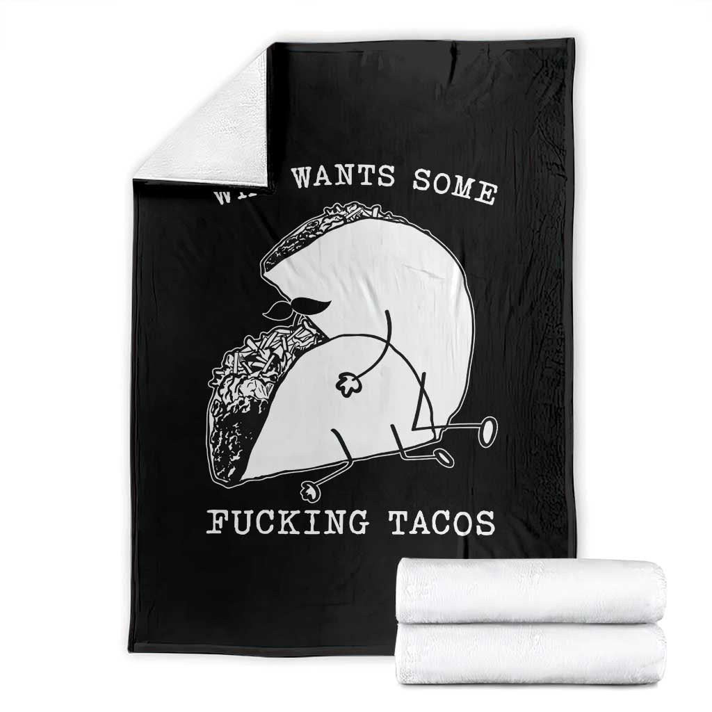 Funny Taco Joke Adult Humor Gift Throw Blanket Who Wants Fucking Tacos
