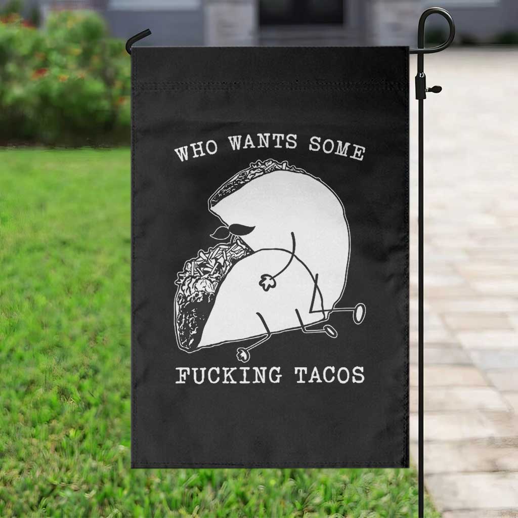 Funny Taco Joke Adult Humor Gift Garden Flag Who Wants Fucking Tacos