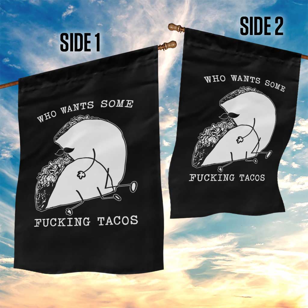 Funny Taco Joke Adult Humor Gift Garden Flag Who Wants Fucking Tacos