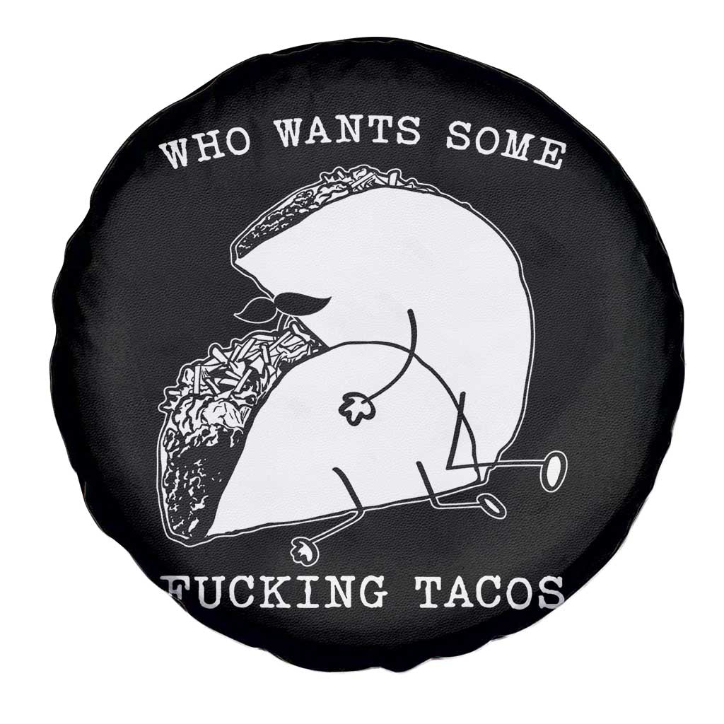 Funny Taco Joke Adult Humor Gift Spare Tire Cover Who Wants Fucking Tacos