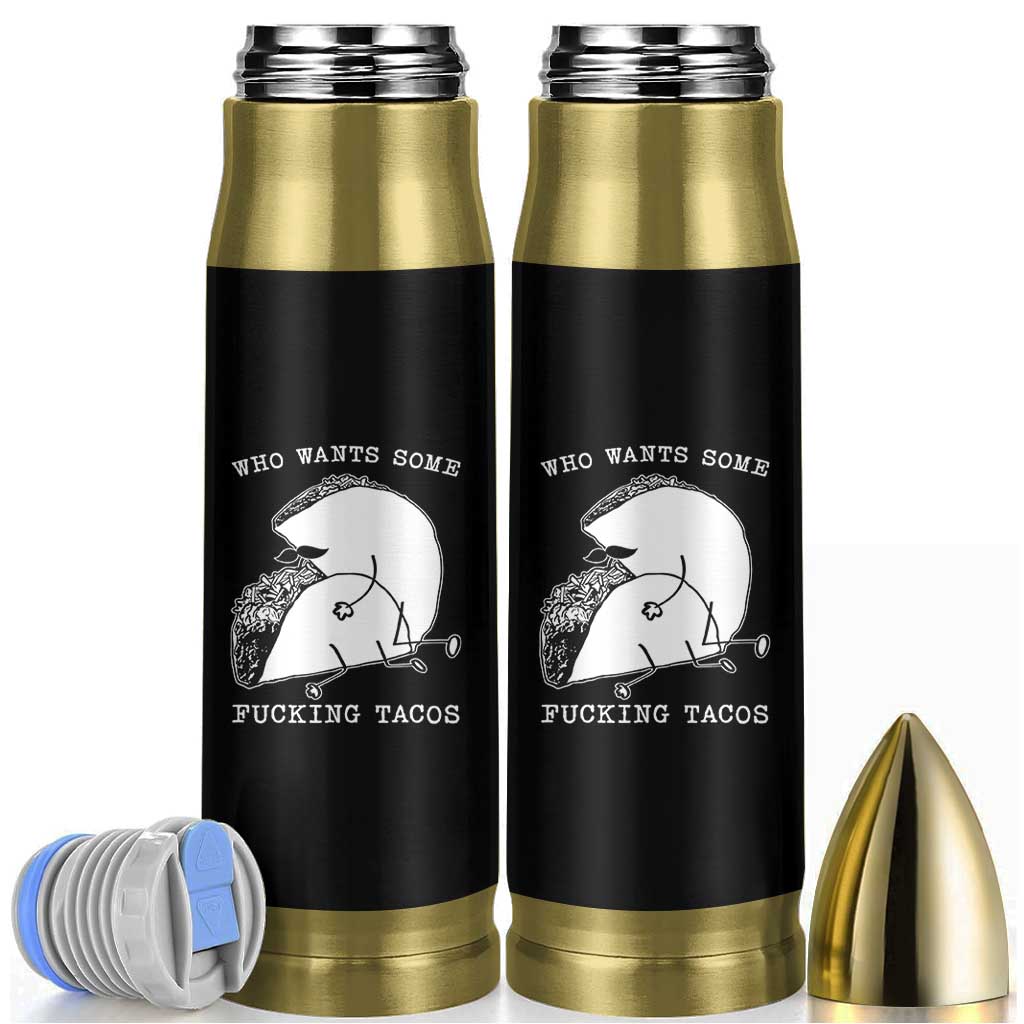 Funny Taco Joke Adult Humor Gift Bullet Tumbler Who Wants Fucking Tacos