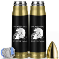 Funny Taco Joke Adult Humor Gift Bullet Tumbler Who Wants Fucking Tacos