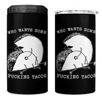 Funny Taco Joke Adult Humor Gift 4 in 1 Can Cooler Tumbler Who Wants Fucking Tacos