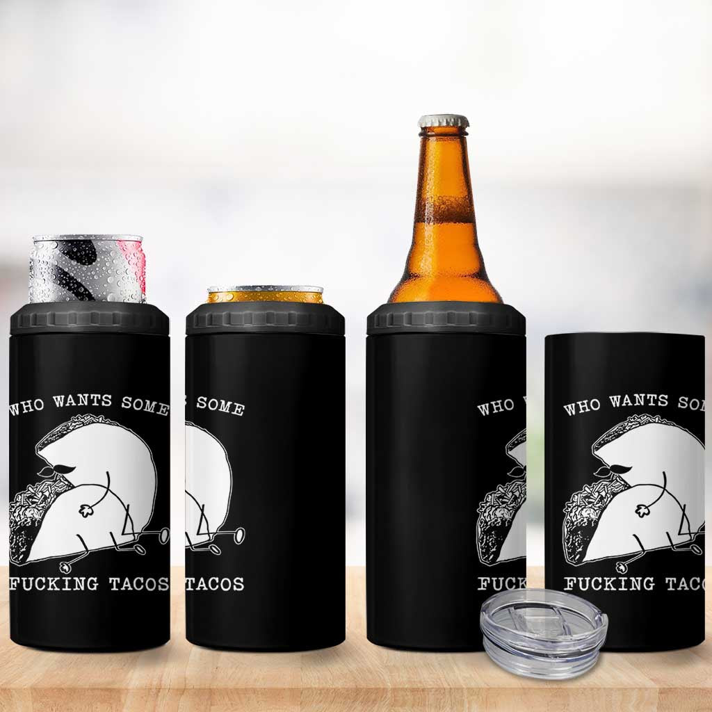 Funny Taco Joke Adult Humor Gift 4 in 1 Can Cooler Tumbler Who Wants Fucking Tacos
