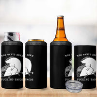 Funny Taco Joke Adult Humor Gift 4 in 1 Can Cooler Tumbler Who Wants Fucking Tacos