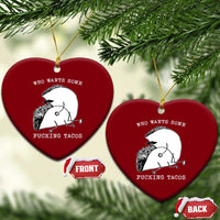 Funny Taco Joke Adult Humor Gift Ceramic Ornament Who Wants Fucking Tacos