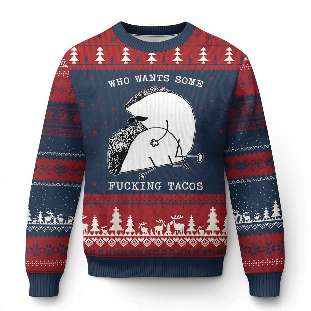 Funny Taco Joke Adult Humor Gift Ugly Christmas Sweater Who Wants Fucking Tacos