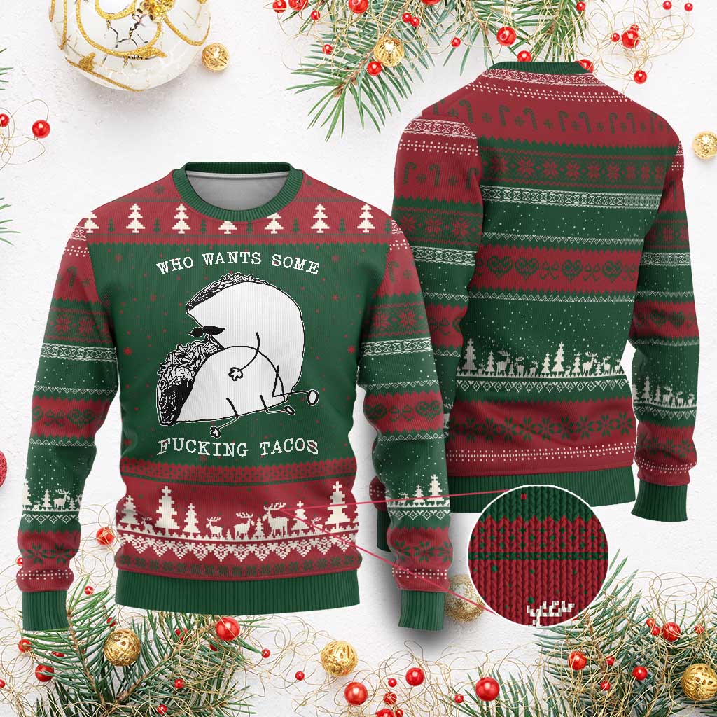 Funny Taco Joke Adult Humor Gift Ugly Christmas Sweater Who Wants Fucking Tacos